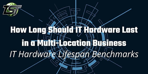How Long Should IT Hardware Last in a Multi-Location Business - IT Hardware Lifespan Benchmarks