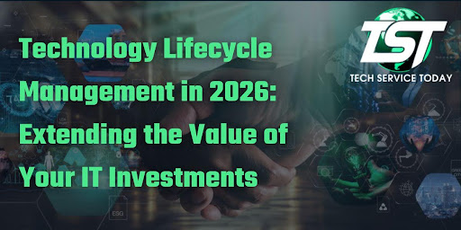 Technology Lifecycle Management in 2026: Extending the Value of Your IT Investments