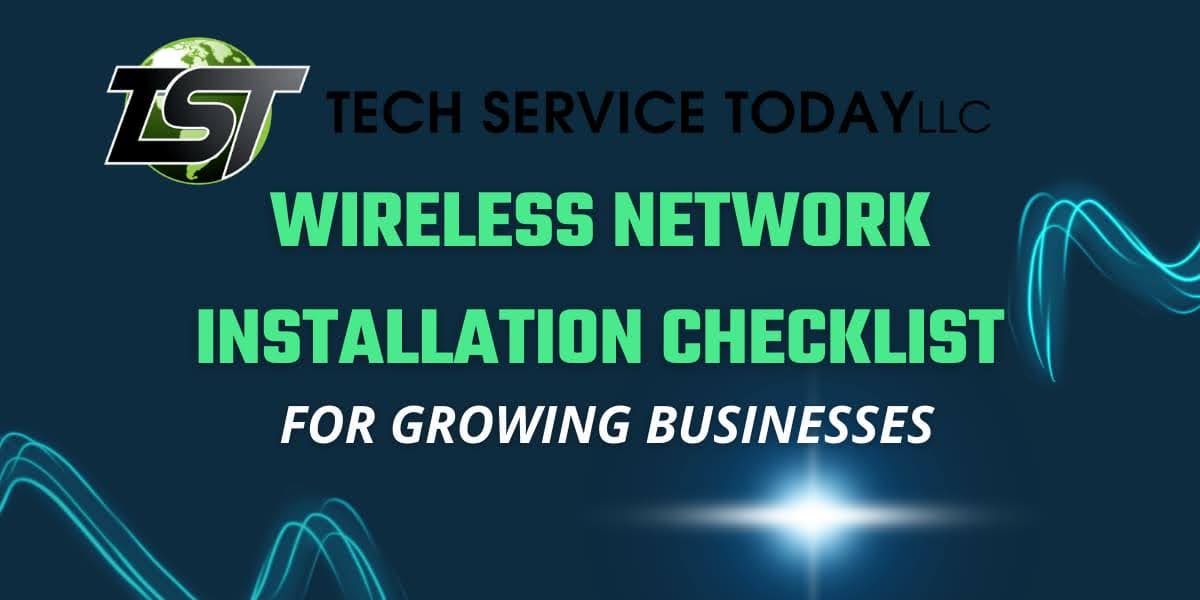 Wireless network installation checklist graphic for growing businesses showing wireless network installation planning and deployment steps by Tech Service Today